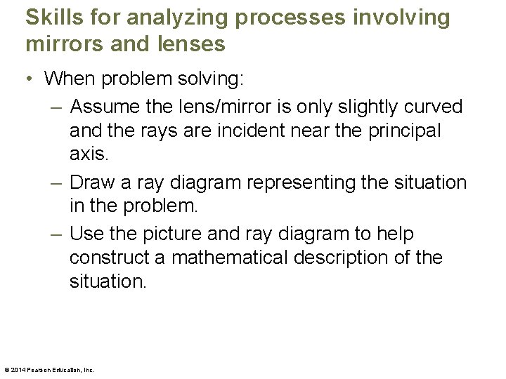 Skills for analyzing processes involving mirrors and lenses • When problem solving: – Assume