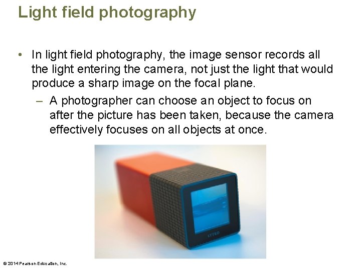 Light field photography • In light field photography, the image sensor records all the