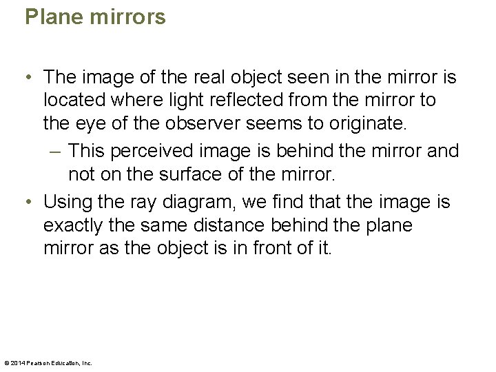 Plane mirrors • The image of the real object seen in the mirror is