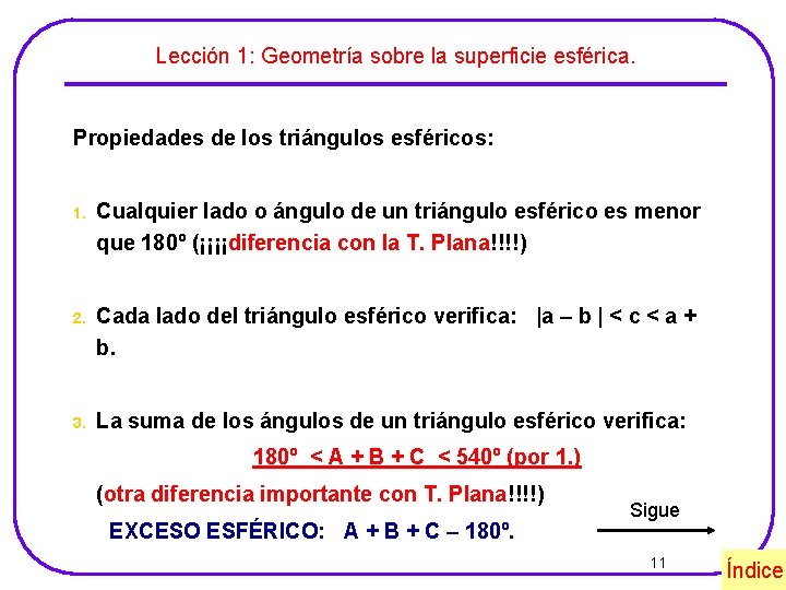 Lección 1: Geometría sobre la superficie esférica. Propiedades de los triángulos esféricos: 1. Cualquier