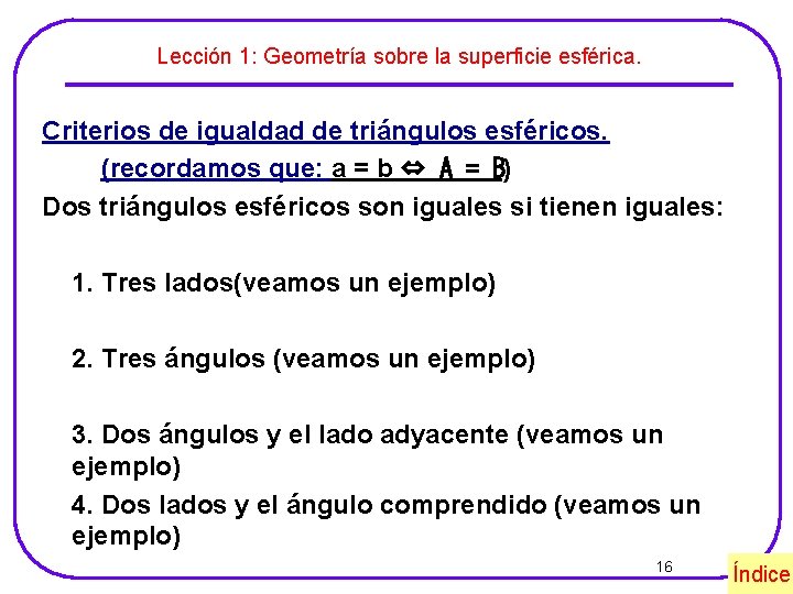 Lección 1: Geometría sobre la superficie esférica. Criterios de igualdad de triángulos esféricos. (recordamos