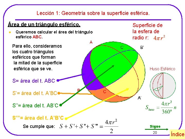 Lección 1: Geometría sobre la superficie esférica. Área de un triángulo esférico. l Queremos