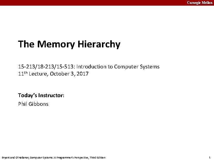 Carnegie Mellon The Memory Hierarchy 15 -213/18 -213/15 -513: Introduction to Computer Systems 11