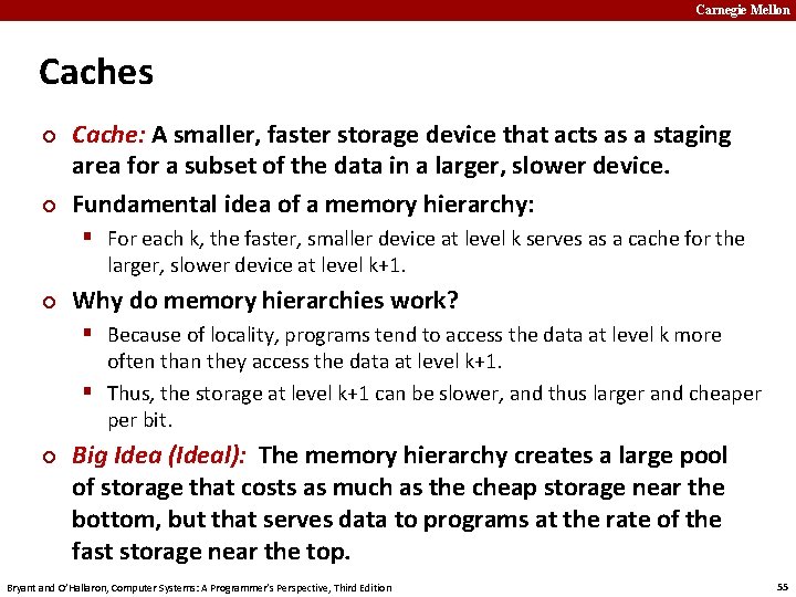 Carnegie Mellon Caches ¢ ¢ Cache: A smaller, faster storage device that acts as