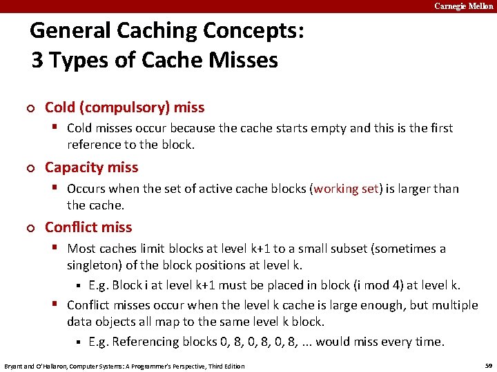 Carnegie Mellon General Caching Concepts: 3 Types of Cache Misses ¢ Cold (compulsory) miss