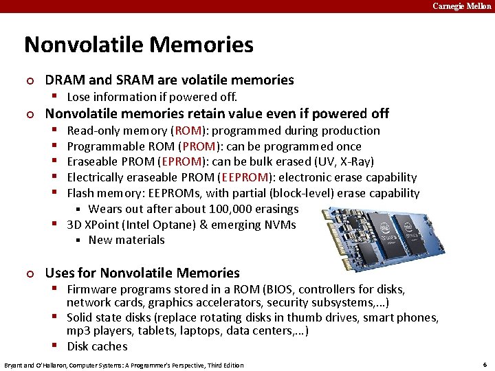 Carnegie Mellon Nonvolatile Memories ¢ ¢ DRAM and SRAM are volatile memories § Lose