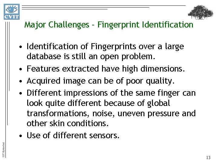 Major Challenges – Fingerprint Identification IIIT Hyderabad • Identification of Fingerprints over a large