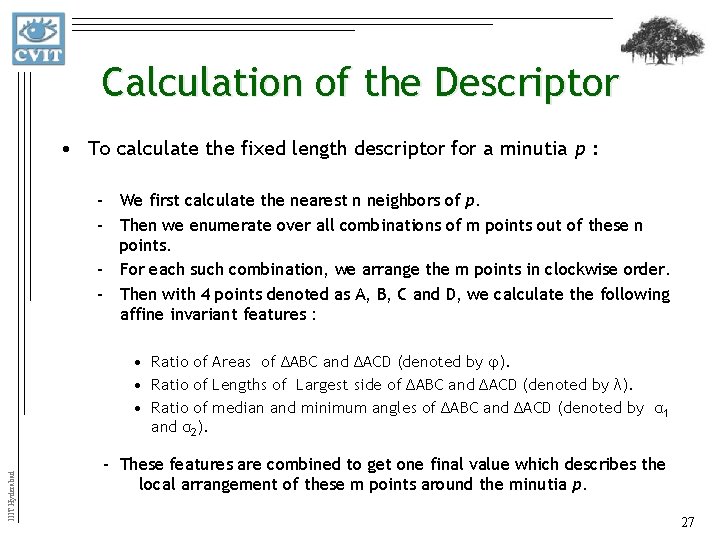 Calculation of the Descriptor • To calculate the fixed length descriptor for a minutia