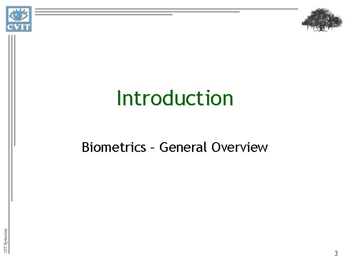 Introduction IIIT Hyderabad Biometrics – General Overview 3 