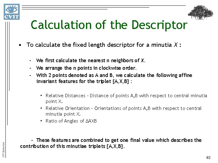 Calculation of the Descriptor • To calculate the fixed length descriptor for a minutia