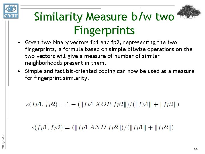 Similarity Measure b/w two Fingerprints IIIT Hyderabad • Given two binary vectors fp 1