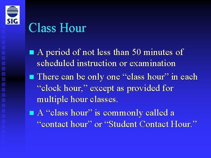 Class Hour A period of not less than 50 minutes of scheduled instruction or