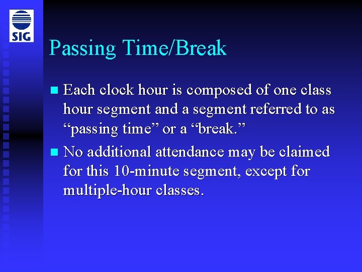 Passing Time/Break Each clock hour is composed of one class hour segment and a