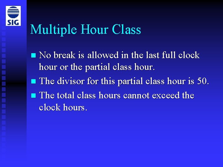 Multiple Hour Class No break is allowed in the last full clock hour or