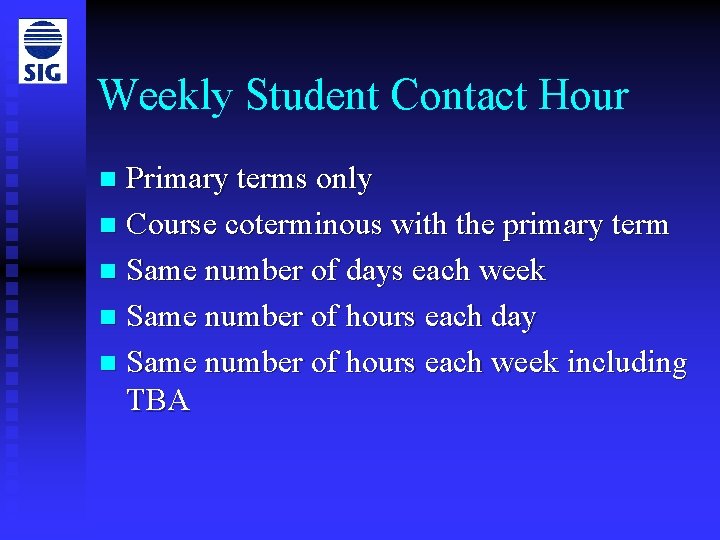 Weekly Student Contact Hour Primary terms only n Course coterminous with the primary term
