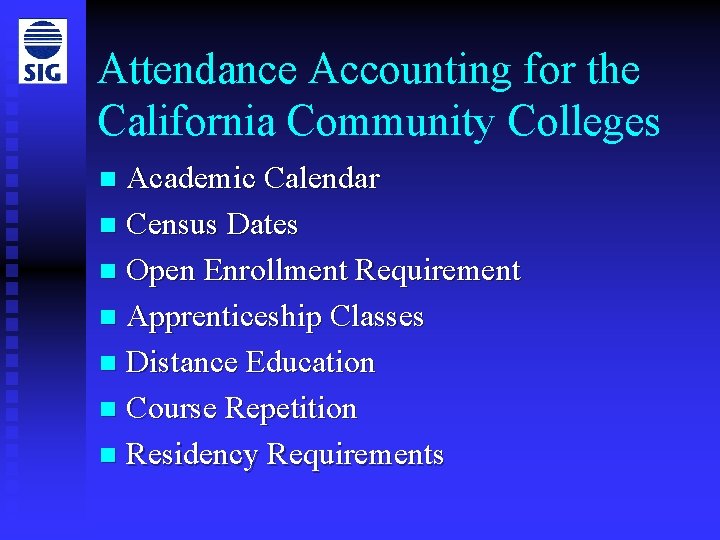 Attendance Accounting for the California Community Colleges Academic Calendar n Census Dates n Open