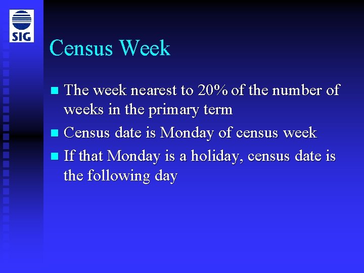 Census Week The week nearest to 20% of the number of weeks in the