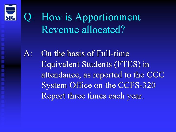 Q: How is Apportionment Revenue allocated? A: On the basis of Full-time Equivalent Students