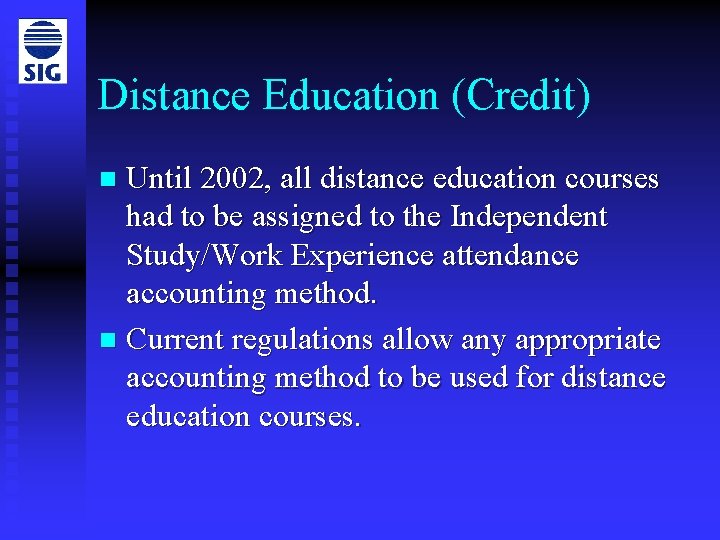 Distance Education (Credit) Until 2002, all distance education courses had to be assigned to