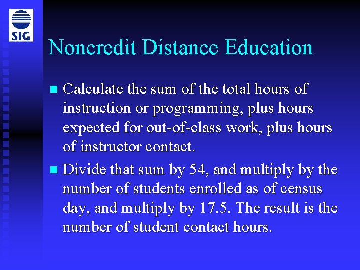 Noncredit Distance Education Calculate the sum of the total hours of instruction or programming,