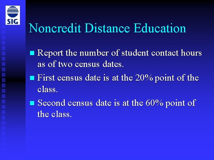 Noncredit Distance Education Report the number of student contact hours as of two census