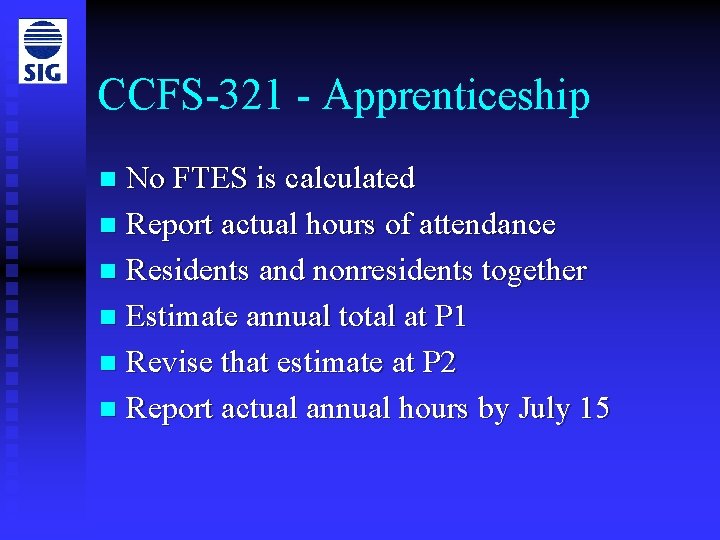 CCFS-321 - Apprenticeship No FTES is calculated n Report actual hours of attendance n