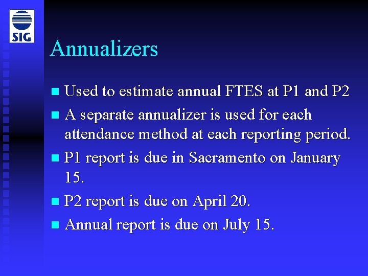 Annualizers Used to estimate annual FTES at P 1 and P 2 n A