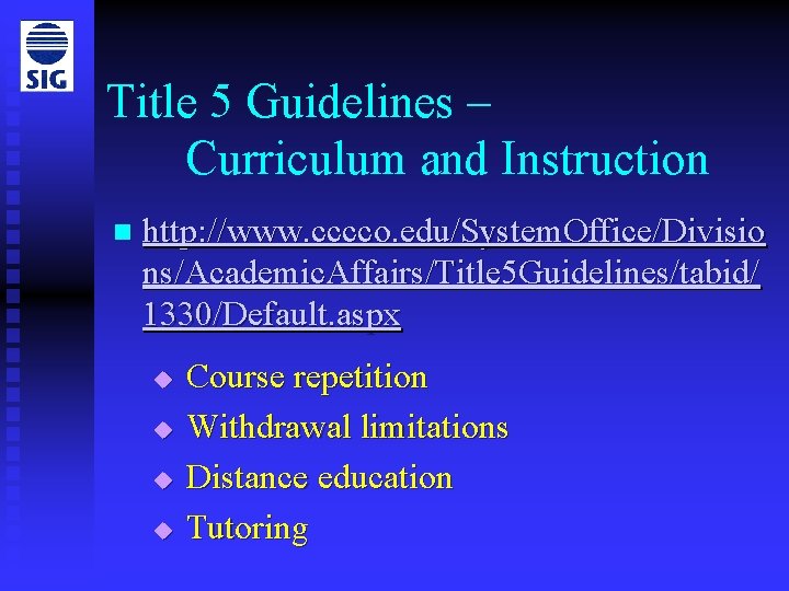 Title 5 Guidelines – Curriculum and Instruction n http: //www. cccco. edu/System. Office/Divisio ns/Academic.