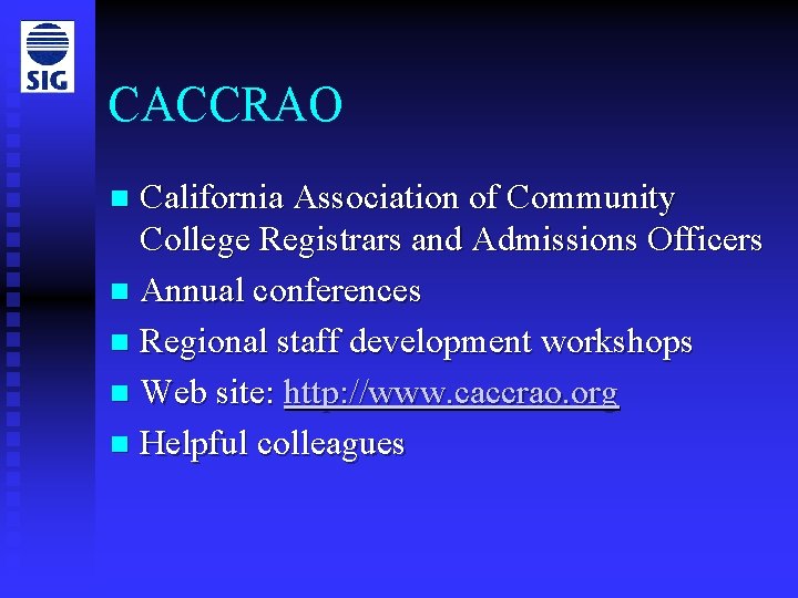 CACCRAO California Association of Community College Registrars and Admissions Officers n Annual conferences n