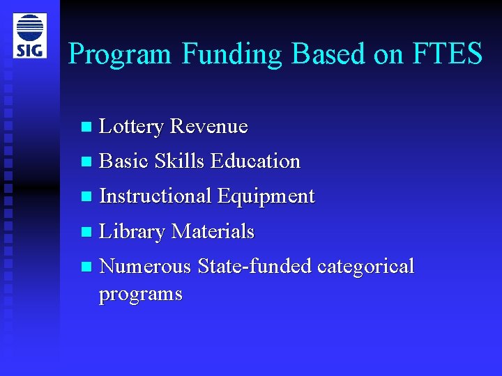 Program Funding Based on FTES n Lottery Revenue n Basic Skills Education n Instructional