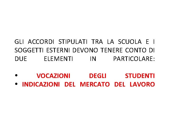 GLI ACCORDI STIPULATI TRA LA SCUOLA E I SOGGETTI ESTERNI DEVONO TENERE CONTO DI