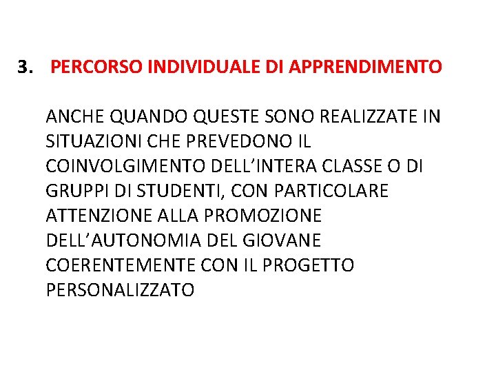 3. PERCORSO INDIVIDUALE DI APPRENDIMENTO ANCHE QUANDO QUESTE SONO REALIZZATE IN SITUAZIONI CHE PREVEDONO