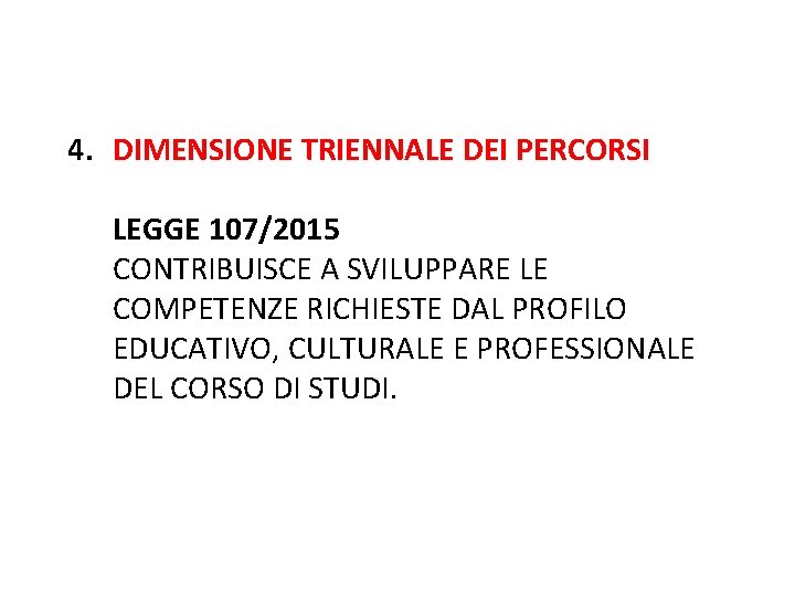 4. DIMENSIONE TRIENNALE DEI PERCORSI LEGGE 107/2015 CONTRIBUISCE A SVILUPPARE LE COMPETENZE RICHIESTE DAL