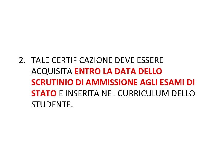 2. TALE CERTIFICAZIONE DEVE ESSERE ACQUISITA ENTRO LA DATA DELLO SCRUTINIO DI AMMISSIONE AGLI