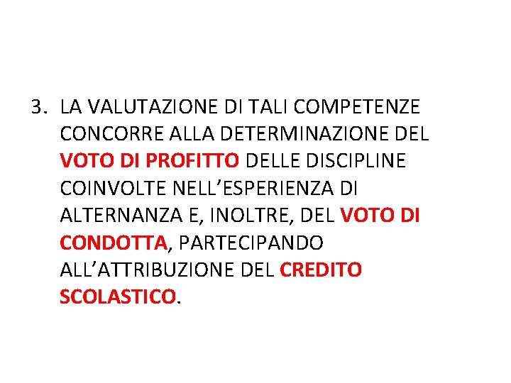 3. LA VALUTAZIONE DI TALI COMPETENZE CONCORRE ALLA DETERMINAZIONE DEL VOTO DI PROFITTO DELLE