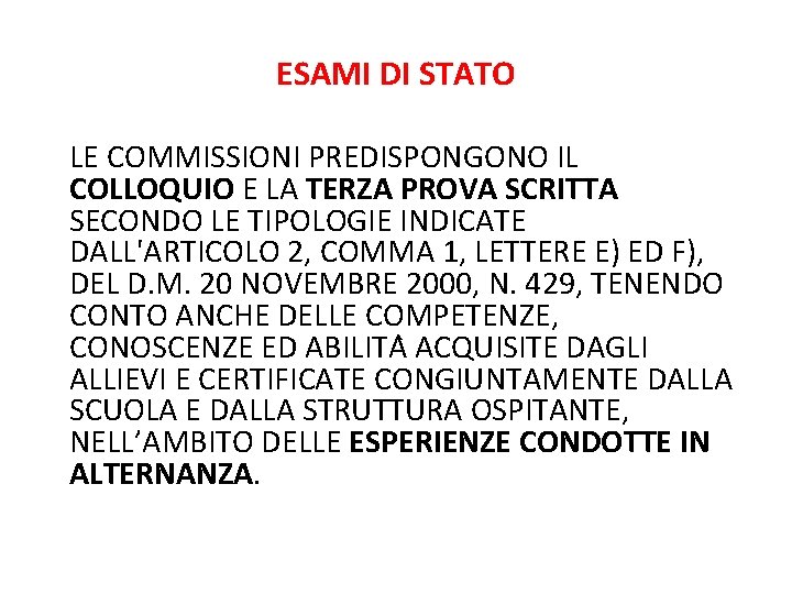ESAMI DI STATO LE COMMISSIONI PREDISPONGONO IL COLLOQUIO E LA TERZA PROVA SCRITTA SECONDO