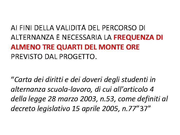 AI FINI DELLA VALIDITA DEL PERCORSO DI ALTERNANZA E NECESSARIA LA FREQUENZA DI ALMENO