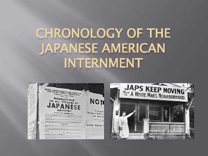 CHRONOLOGY OF THE JAPANESE AMERICAN INTERNMENT 