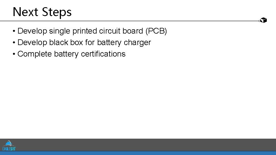 Next Steps • Develop single printed circuit board (PCB) • Develop black box for Next Steps • Develop single printed circuit board (PCB) • Develop black box for