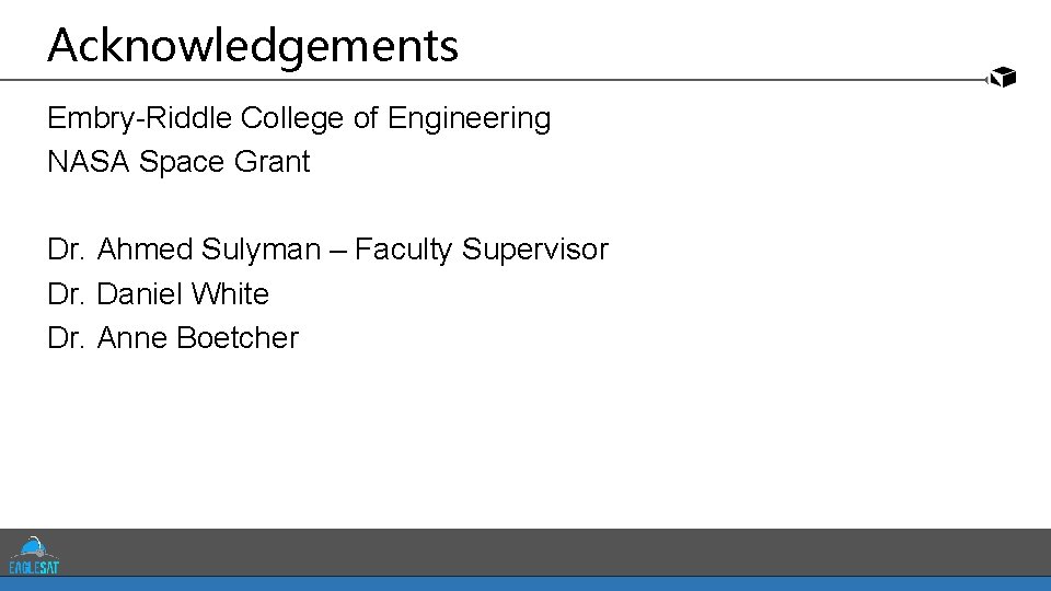 Acknowledgements Embry-Riddle College of Engineering NASA Space Grant Dr. Ahmed Sulyman – Faculty Supervisor Acknowledgements Embry-Riddle College of Engineering NASA Space Grant Dr. Ahmed Sulyman – Faculty Supervisor
