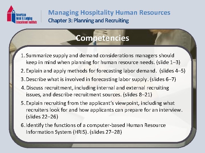 Managing Hospitality Human Resources Chapter 3: Planning and Recruiting Competencies 1. Summarize supply and