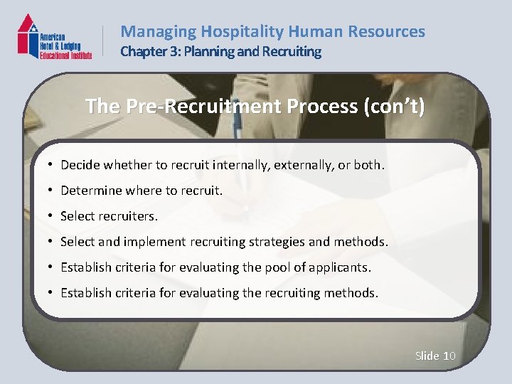 Managing Hospitality Human Resources Chapter 3: Planning and Recruiting The Pre-Recruitment Process (con’t) •