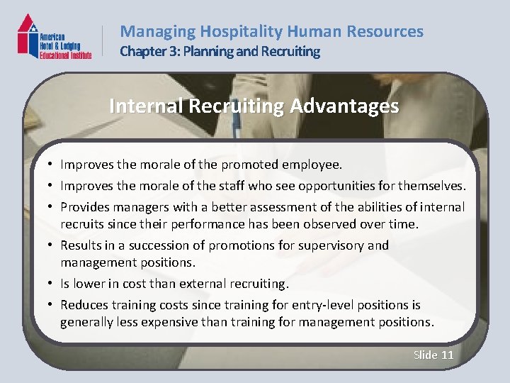 Managing Hospitality Human Resources Chapter 3: Planning and Recruiting Internal Recruiting Advantages • Improves