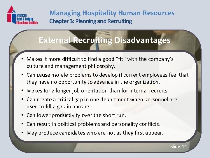 Managing Hospitality Human Resources Chapter 3: Planning and Recruiting External Recruiting Disadvantages • Makes