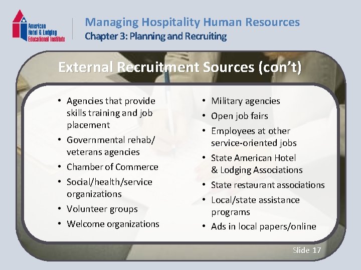 Managing Hospitality Human Resources Chapter 3: Planning and Recruiting External Recruitment Sources (con’t) •