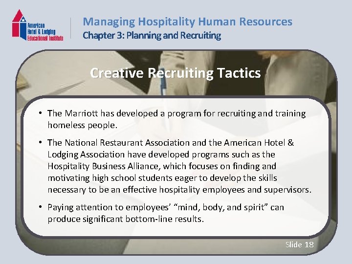Managing Hospitality Human Resources Chapter 3: Planning and Recruiting Creative Recruiting Tactics • The