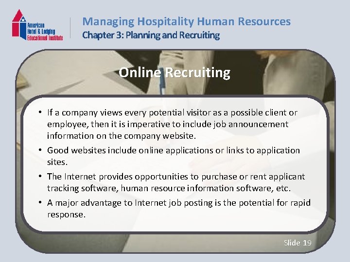 Managing Hospitality Human Resources Chapter 3: Planning and Recruiting Online Recruiting • If a