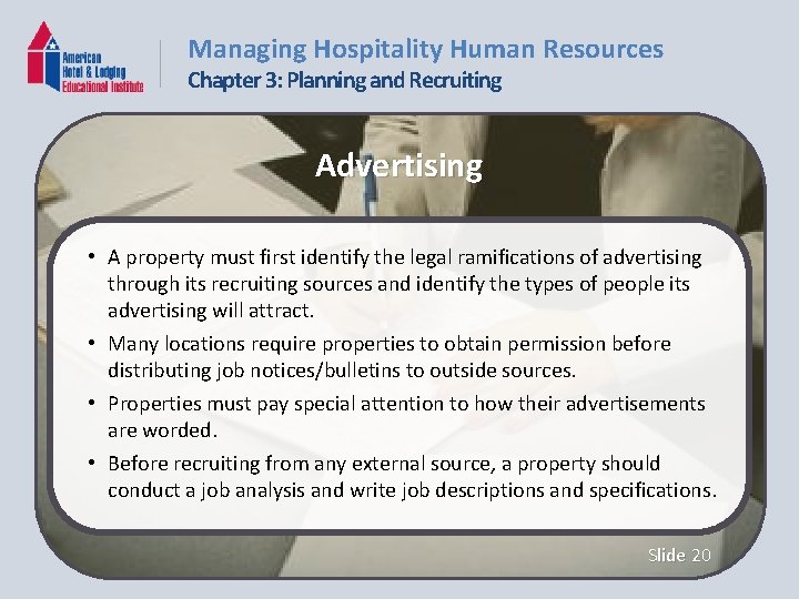 Managing Hospitality Human Resources Chapter 3: Planning and Recruiting Advertising • A property must