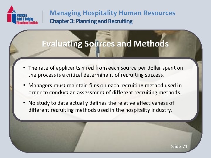 Managing Hospitality Human Resources Chapter 3: Planning and Recruiting Evaluating Sources and Methods •