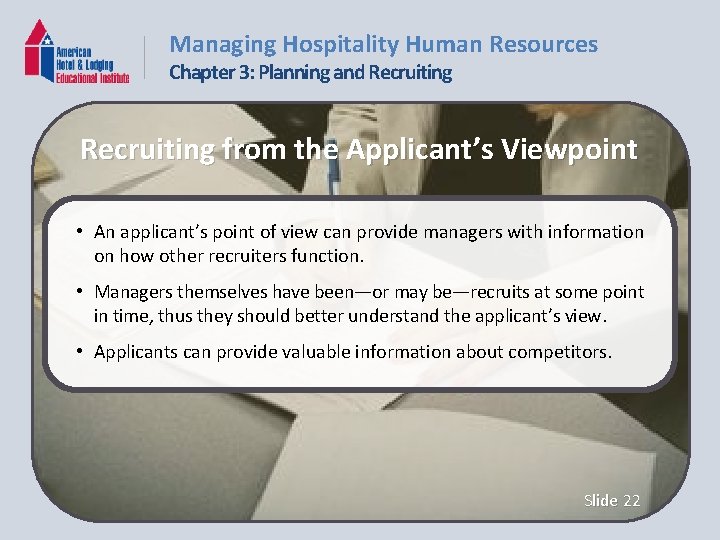 Managing Hospitality Human Resources Chapter 3: Planning and Recruiting from the Applicant’s Viewpoint •